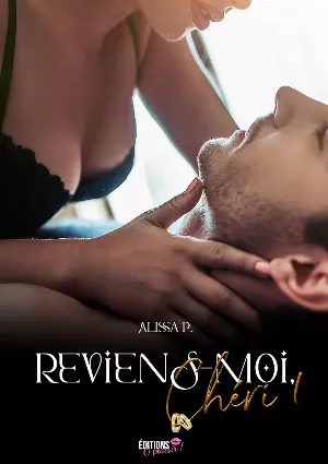 Alissa P. - Reviens-moi, chéri, Tome 1